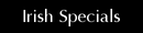 Irish Specials